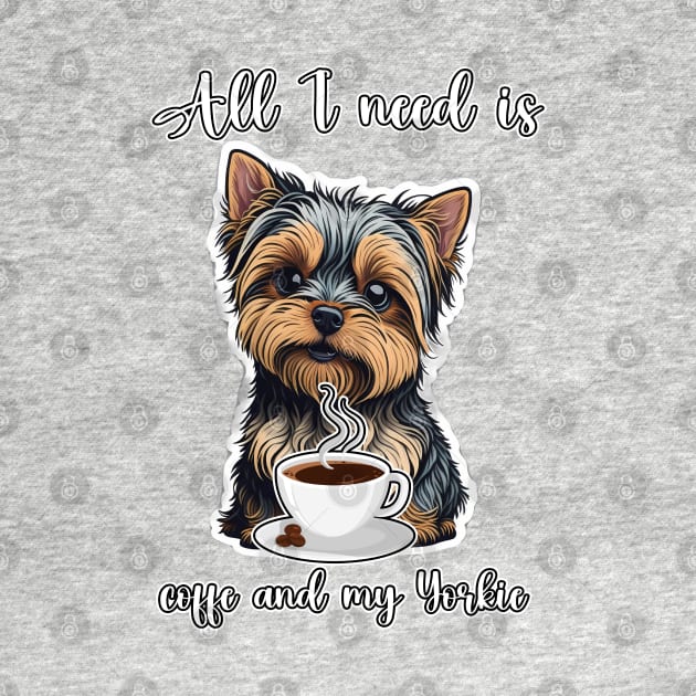 All I Need Is Coffee And My Yorkie by masterpiecesai